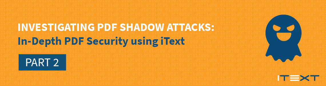 Investigating PDF Shadow Attacks Part 2: In-Depth PDF Security with iText