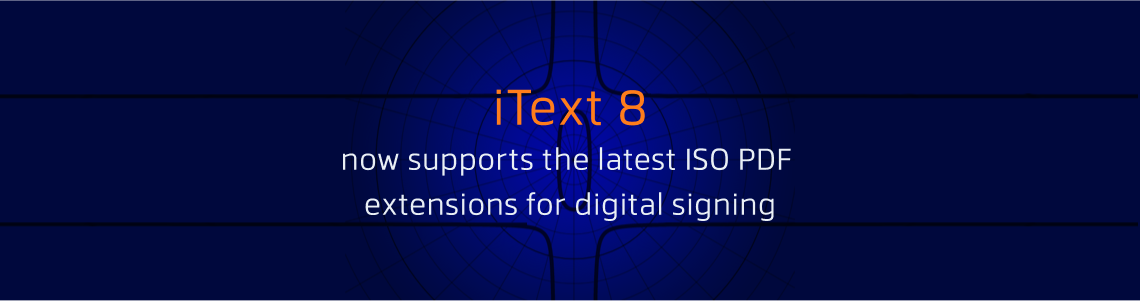 iText 8 now supports the latest ISO PDF extensions for digital signing