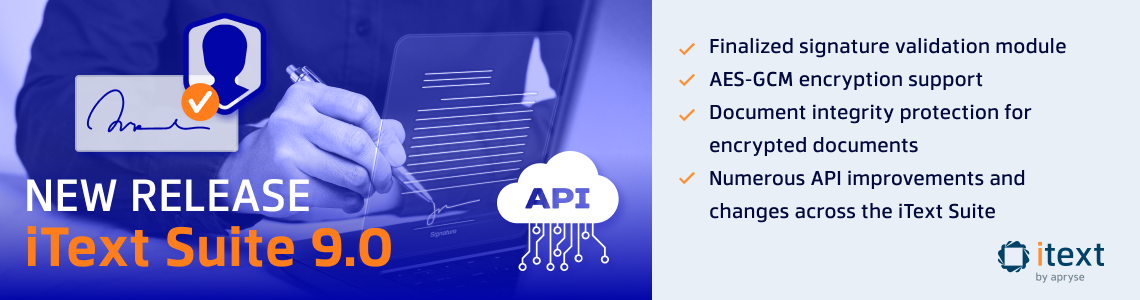 iText Suite 9.0: new standards and comprehensive signature validation
