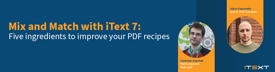 Mix and Match with iText 7: Five Ingredients to Improve Your PDF Recipes