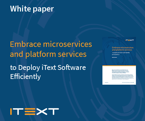 Embrace microservices and platform services to deploy iText Software efficiently