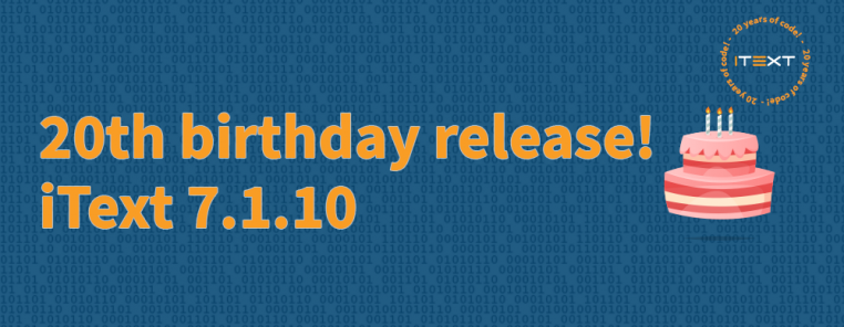 20th Birthday Release iText 7.1.10. 