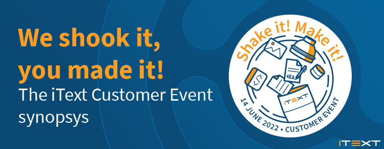 We shook it, you made it! The iText customer event synopsis