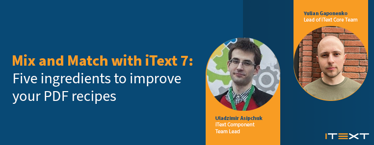 Mix and Match with iText 7: Five Ingredients to Improve Your PDF Recipes